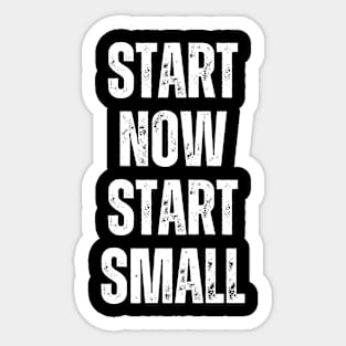 Inspirational and Motivational Quotes for Success - Start Now Start Small Sticker